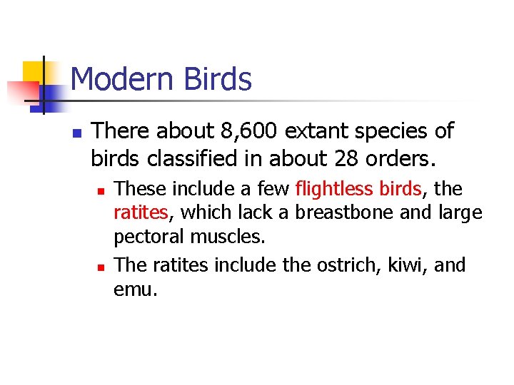 Modern Birds n There about 8, 600 extant species of birds classified in about