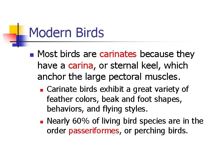 Modern Birds n Most birds are carinates because they have a carina, or sternal