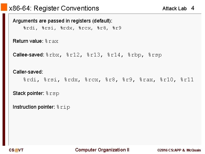 x 86 -64: Register Conventions Attack Lab 4 Arguments are passed in registers (default):
