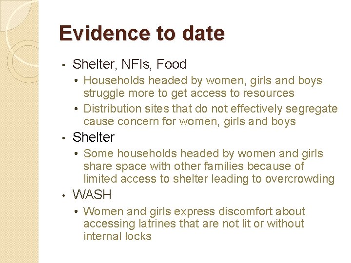 Evidence to date • Shelter, NFIs, Food • Households headed by women, girls and
