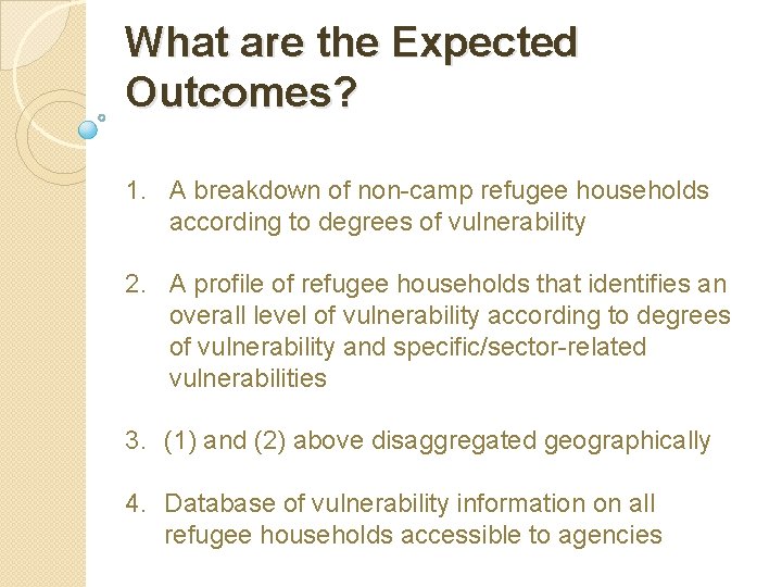 What are the Expected Outcomes? 1. A breakdown of non-camp refugee households according to