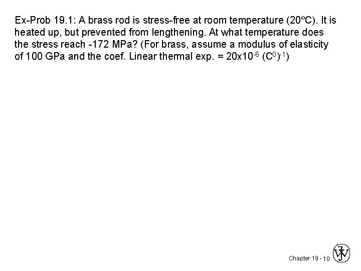 Ex-Prob 19. 1: A brass rod is stress-free at room temperature (20ºC). It is