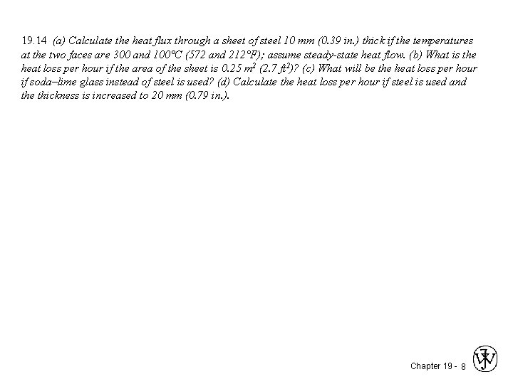 19. 14 (a) Calculate the heat flux through a sheet of steel 10 mm