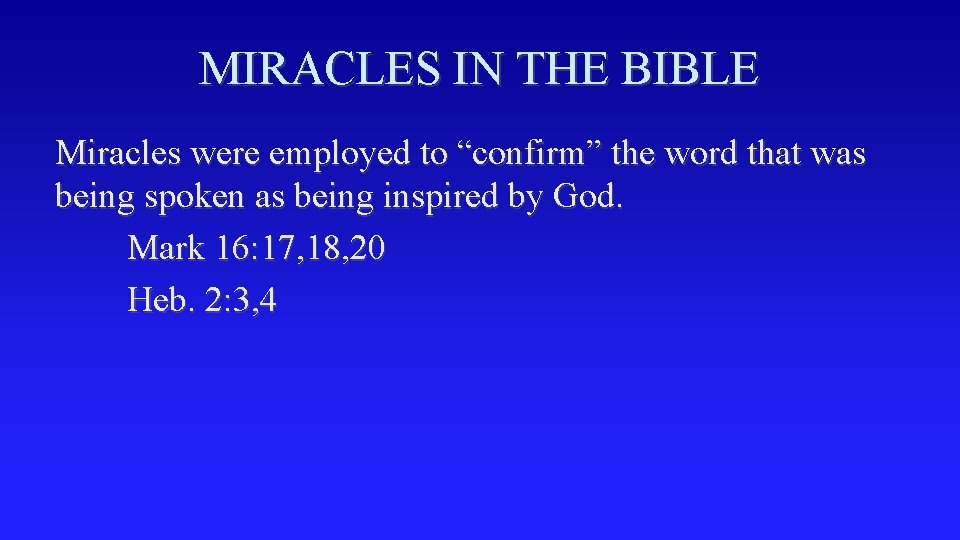 MIRACLES IN THE BIBLE Miracles were employed to “confirm” the word that was being
