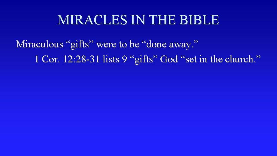 MIRACLES IN THE BIBLE Miraculous “gifts” were to be “done away. ” 1 Cor.