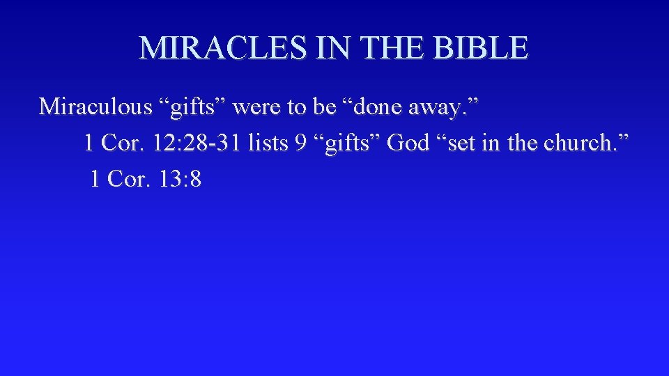 MIRACLES IN THE BIBLE Miraculous “gifts” were to be “done away. ” 1 Cor.