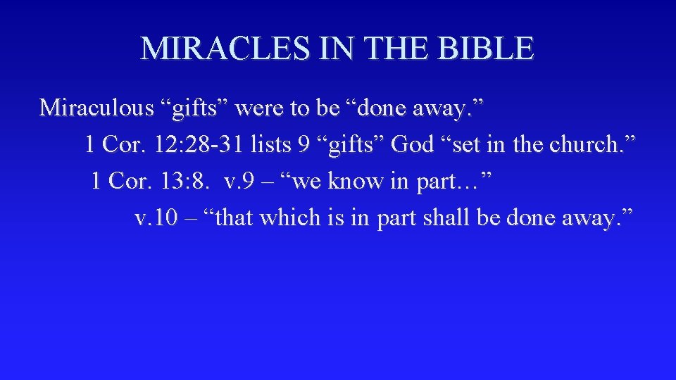 MIRACLES IN THE BIBLE Miraculous “gifts” were to be “done away. ” 1 Cor.