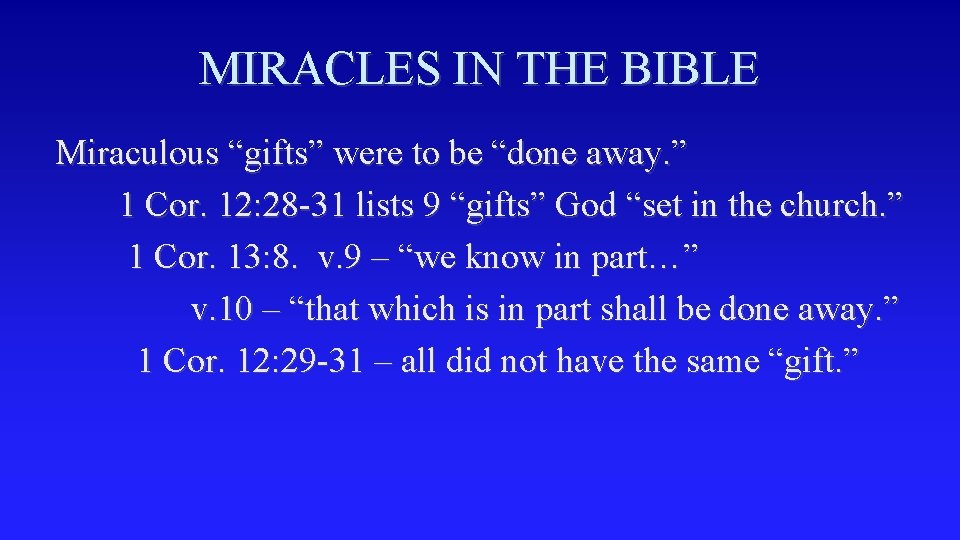 MIRACLES IN THE BIBLE Miraculous “gifts” were to be “done away. ” 1 Cor.