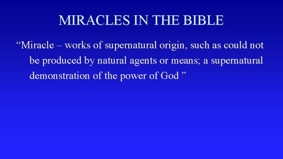 MIRACLES IN THE BIBLE “Miracle – works of supernatural origin, such as could not