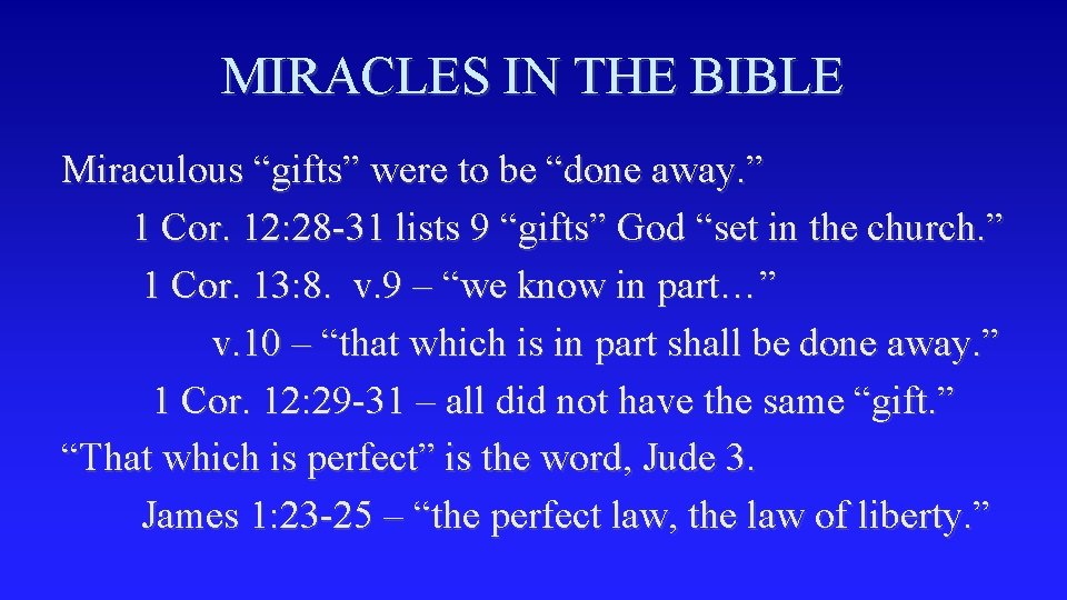 MIRACLES IN THE BIBLE Miraculous “gifts” were to be “done away. ” 1 Cor.