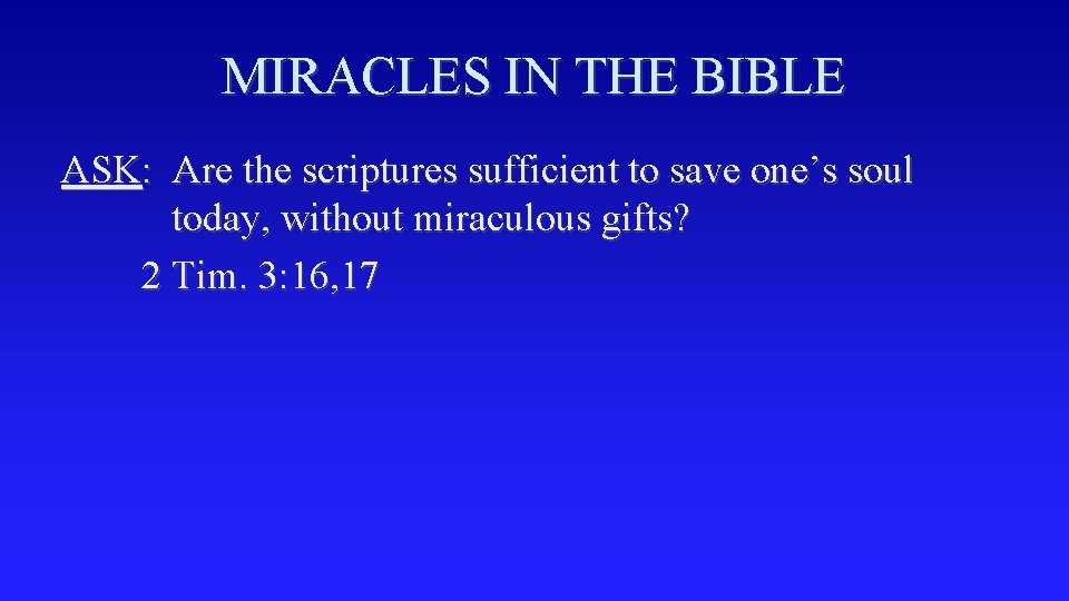 MIRACLES IN THE BIBLE ASK: Are the scriptures sufficient to save one’s soul today,