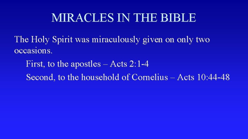 MIRACLES IN THE BIBLE The Holy Spirit was miraculously given on only two occasions.