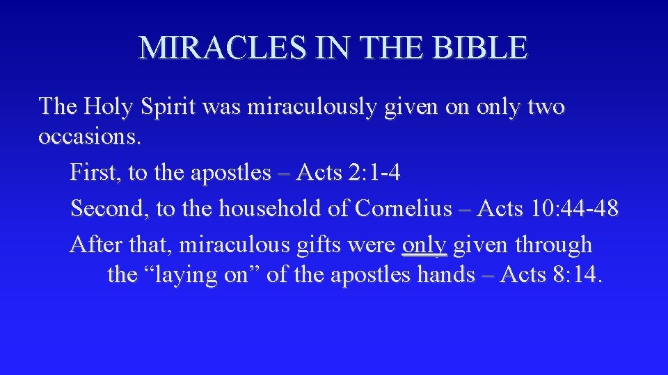 MIRACLES IN THE BIBLE The Holy Spirit was miraculously given on only two occasions.