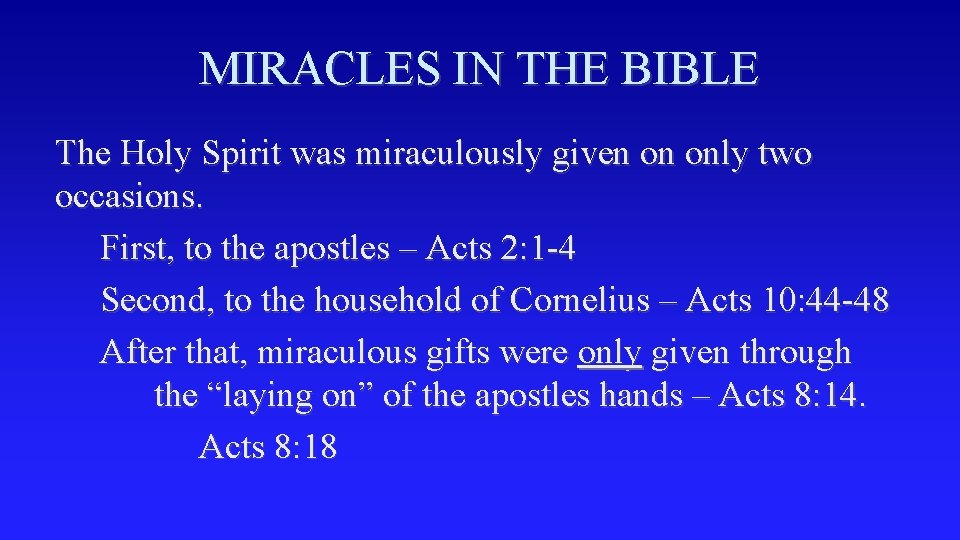 MIRACLES IN THE BIBLE The Holy Spirit was miraculously given on only two occasions.