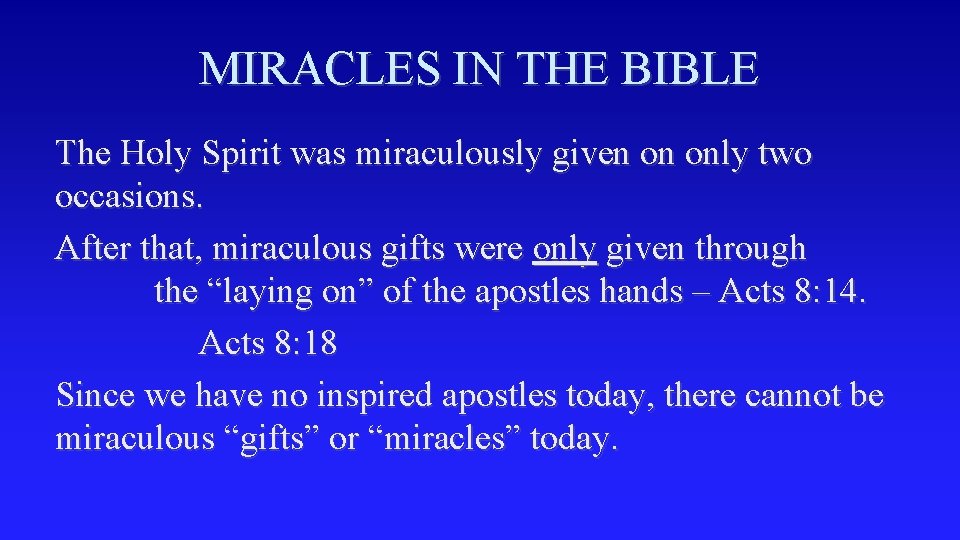 MIRACLES IN THE BIBLE The Holy Spirit was miraculously given on only two occasions.