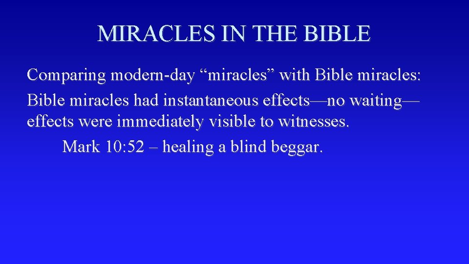 MIRACLES IN THE BIBLE Comparing modern-day “miracles” with Bible miracles: Bible miracles had instantaneous