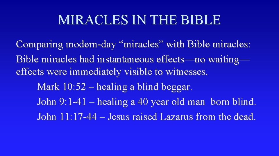 MIRACLES IN THE BIBLE Comparing modern-day “miracles” with Bible miracles: Bible miracles had instantaneous