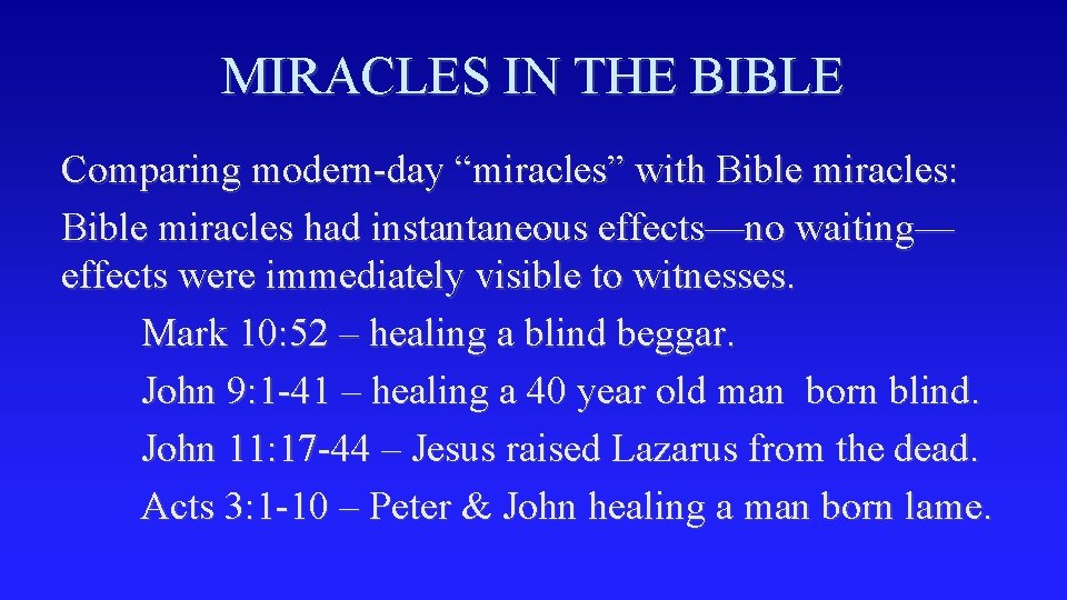 MIRACLES IN THE BIBLE Comparing modern-day “miracles” with Bible miracles: Bible miracles had instantaneous