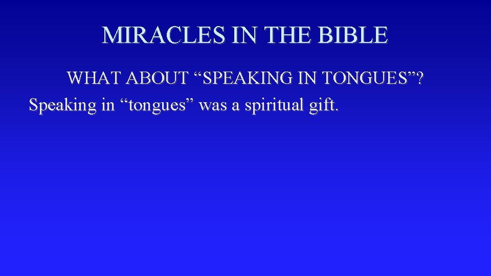 MIRACLES IN THE BIBLE WHAT ABOUT “SPEAKING IN TONGUES”? Speaking in “tongues” was a