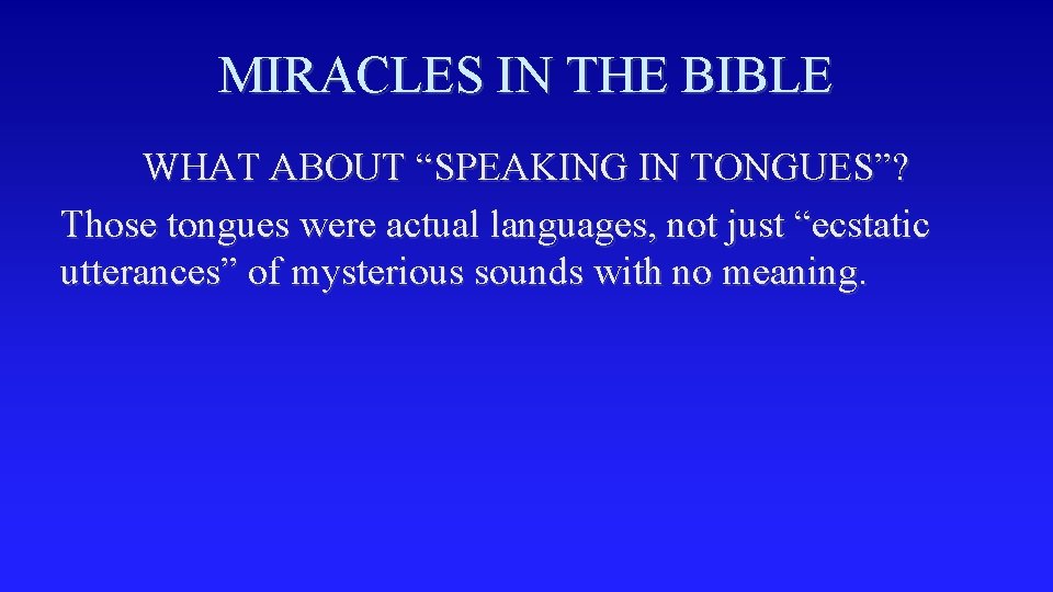 MIRACLES IN THE BIBLE WHAT ABOUT “SPEAKING IN TONGUES”? Those tongues were actual languages,