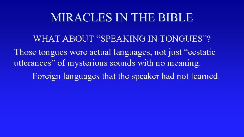 MIRACLES IN THE BIBLE WHAT ABOUT “SPEAKING IN TONGUES”? Those tongues were actual languages,