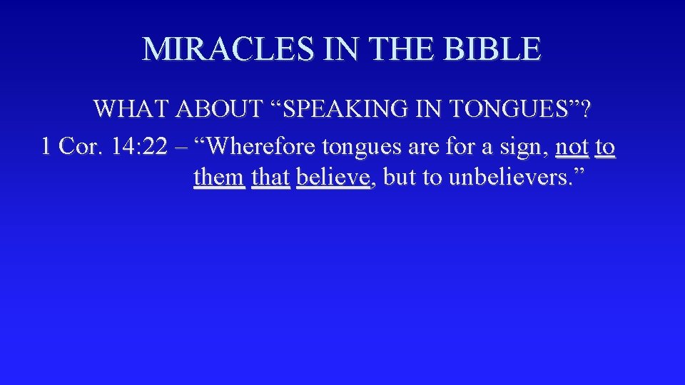 MIRACLES IN THE BIBLE WHAT ABOUT “SPEAKING IN TONGUES”? 1 Cor. 14: 22 –