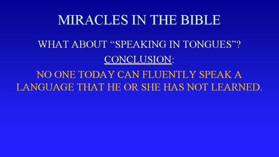 MIRACLES IN THE BIBLE WHAT ABOUT “SPEAKING IN TONGUES”? CONCLUSION: NO ONE TODAY CAN