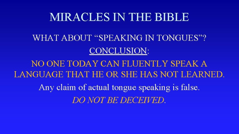 MIRACLES IN THE BIBLE WHAT ABOUT “SPEAKING IN TONGUES”? CONCLUSION: NO ONE TODAY CAN