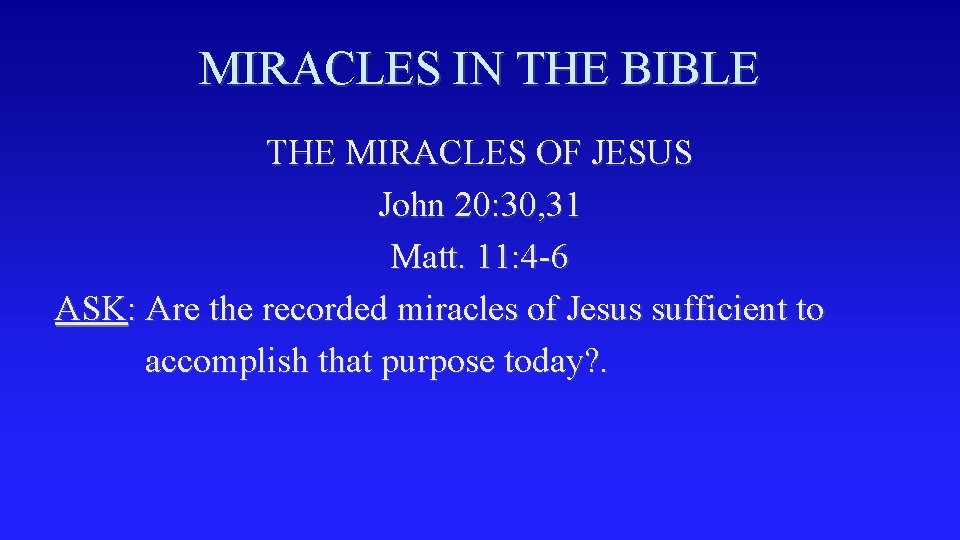 MIRACLES IN THE BIBLE THE MIRACLES OF JESUS John 20: 30, 31 Matt. 11: