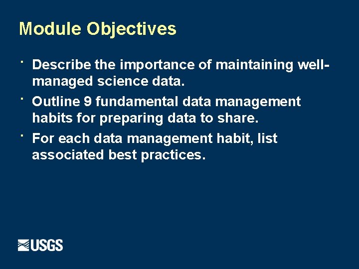 Module Objectives · · · Describe the importance of maintaining wellmanaged science data. Outline