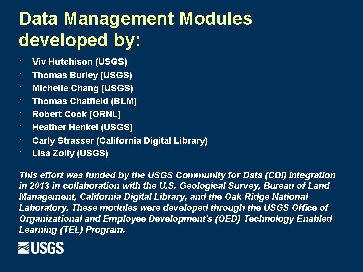 Data Management Modules developed by: · · · · Viv Hutchison (USGS) Thomas Burley