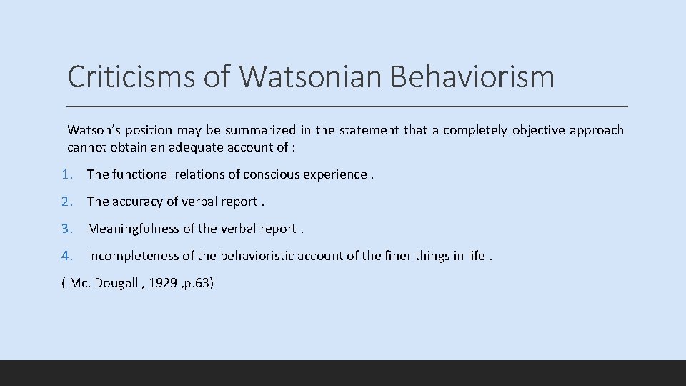 Criticisms of Watsonian Behaviorism Watson’s position may be summarized in the statement that a