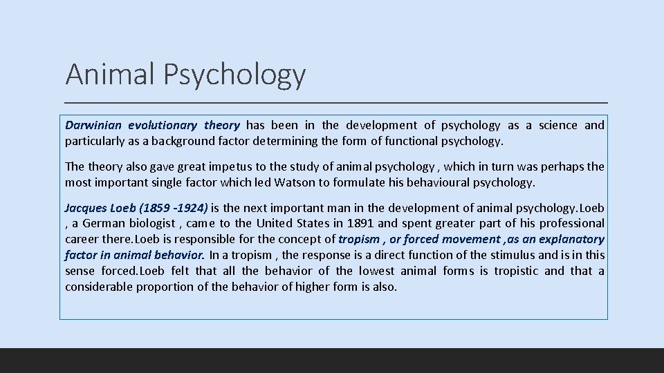 Animal Psychology Darwinian evolutionary theory has been in the development of psychology as a