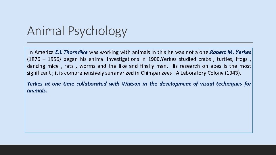 Animal Psychology In America E. L Thorndike was working with animals. In this he