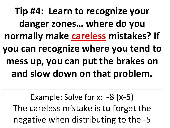 Tip #4: Learn to recognize your danger zones… where do you normally make careless