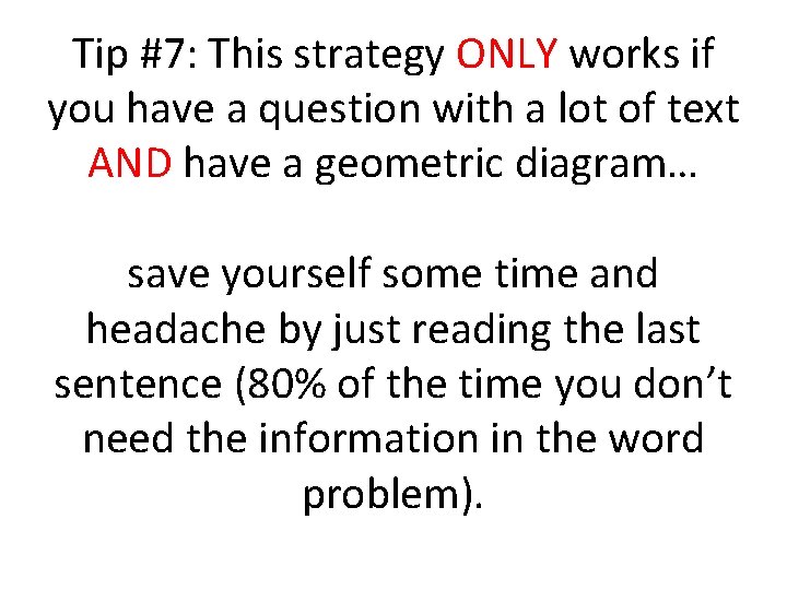 Tip #7: This strategy ONLY works if you have a question with a lot