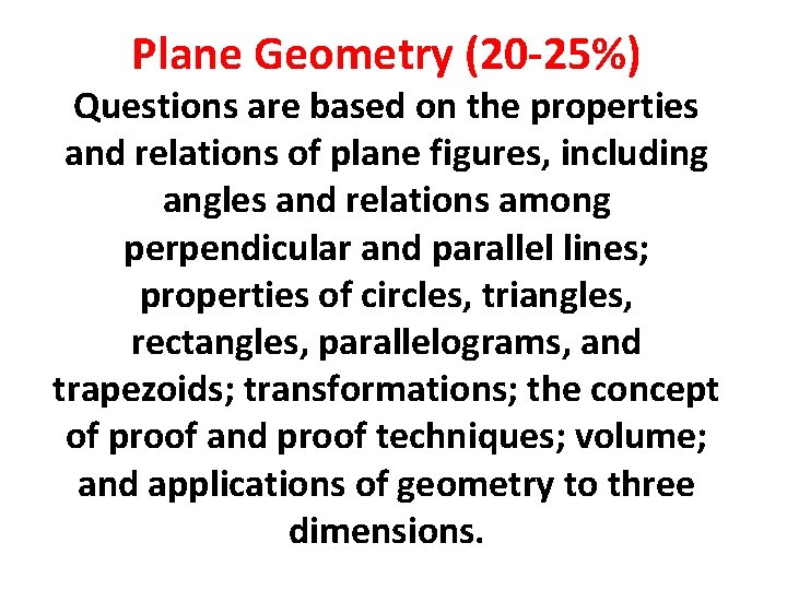 Plane Geometry (20 -25%) Questions are based on the properties and relations of plane