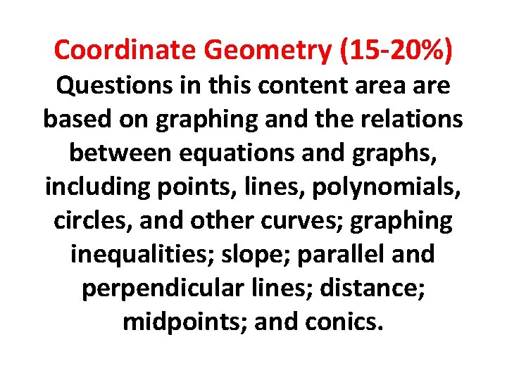 Coordinate Geometry (15 -20%) Questions in this content area are based on graphing and