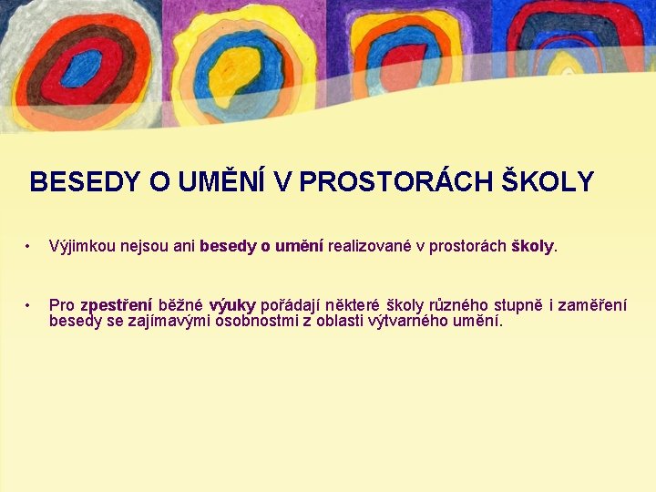 BESEDY O UMĚNÍ V PROSTORÁCH ŠKOLY • Výjimkou nejsou ani besedy o umění realizované