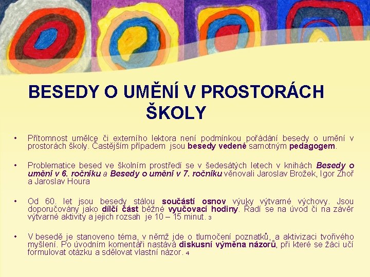 BESEDY O UMĚNÍ V PROSTORÁCH ŠKOLY • Přítomnost umělce či externího lektora není podmínkou