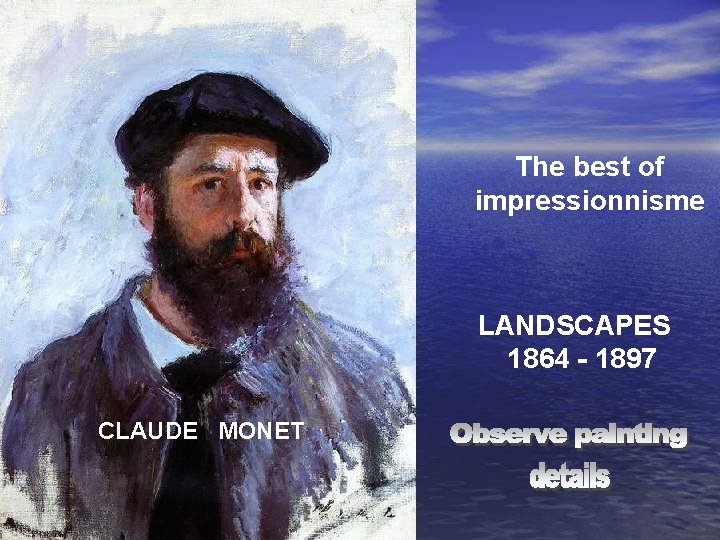 The best of impressionnisme LANDSCAPES 1864 - 1897 CLAUDE MONET 