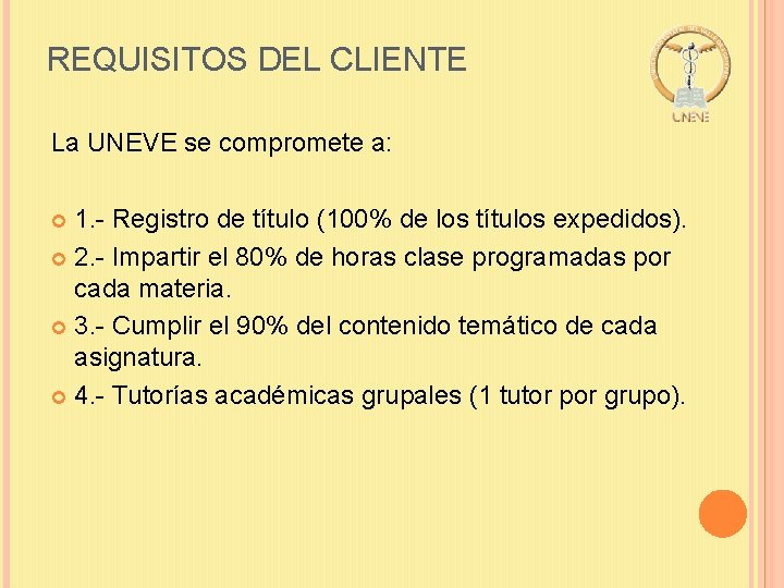 REQUISITOS DEL CLIENTE La UNEVE se compromete a: 1. - Registro de título (100%