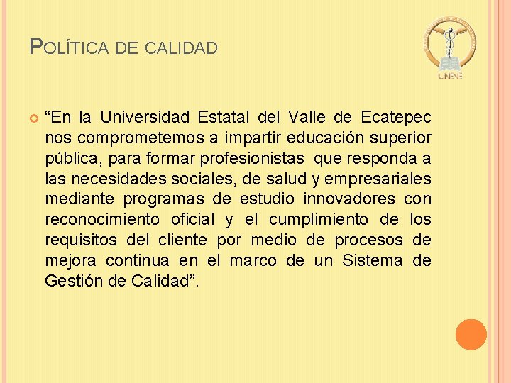 POLÍTICA DE CALIDAD “En la Universidad Estatal del Valle de Ecatepec nos comprometemos a