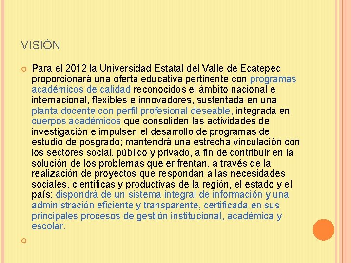 VISIÓN Para el 2012 la Universidad Estatal del Valle de Ecatepec proporcionará una oferta