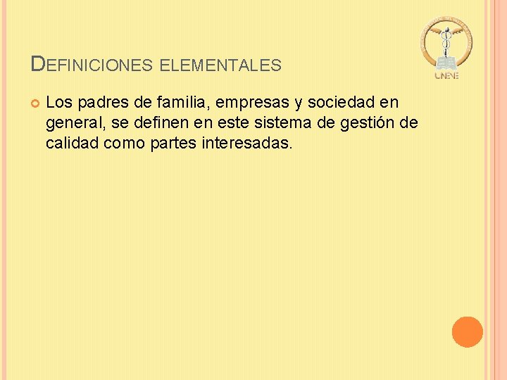 DEFINICIONES ELEMENTALES Los padres de familia, empresas y sociedad en general, se definen en