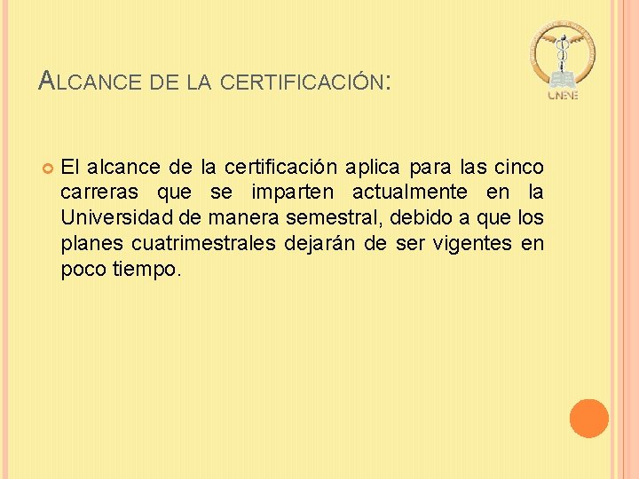 ALCANCE DE LA CERTIFICACIÓN: El alcance de la certificación aplica para las cinco carreras