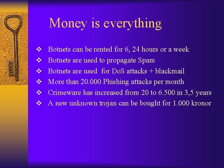 Money is everything v Botnets can be rented for 6, 24 hours or a