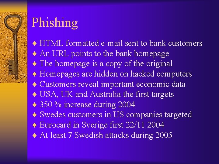 Phishing ¨ HTML formatted e-mail sent to bank customers ¨ An URL points to