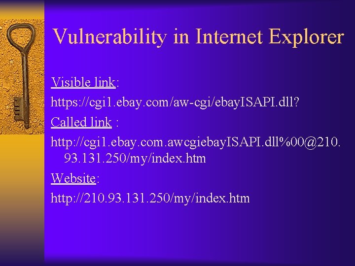 Vulnerability in Internet Explorer Visible link: https: //cgi 1. ebay. com/aw-cgi/ebay. ISAPI. dll? Called