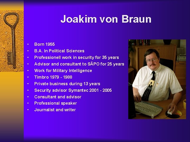 Joakim von Braun • Born 1955 • B. A. In Political Sciences • Professionell